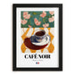 Café Noir – French Coffee, Book Café Poster, in sleek black frame